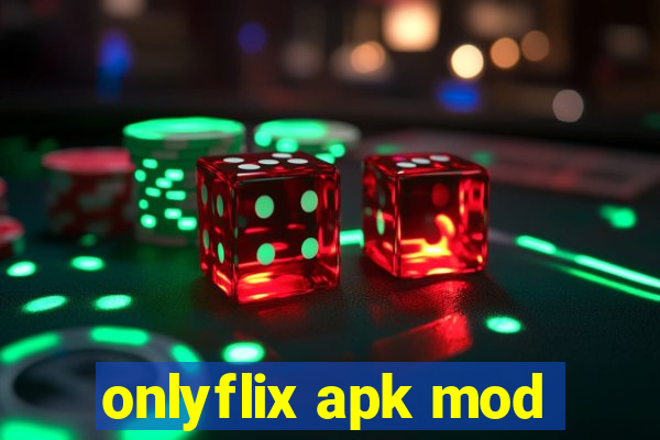 onlyflix apk mod